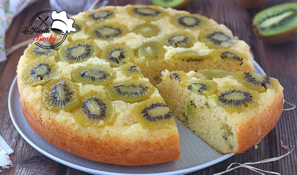 TORTA ROVESCIATA AI KIWI RICETTA BIMBY