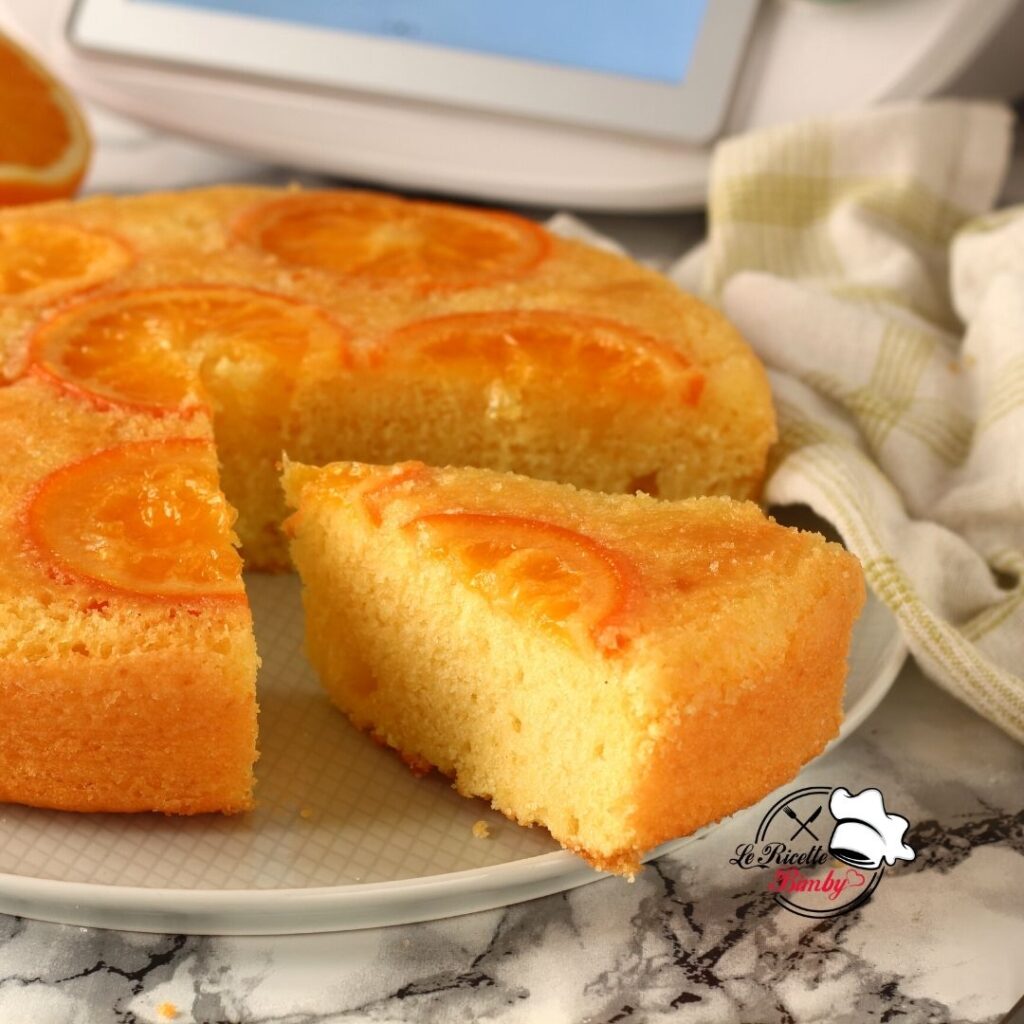 TORTA ROVESCIATA ALL'ARANCIA BIMBY una torta pi&ugrave; facile a farsi che a dirsi perfetta per ogni occasione soffice e spugnosa