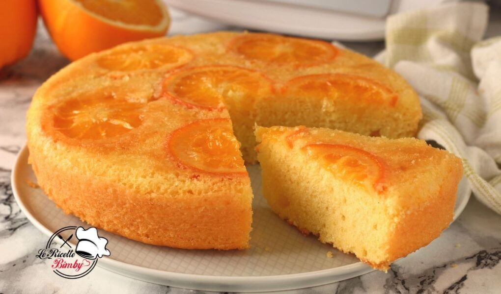TORTA ROVESCIATA ALL'ARANCIA BIMBY una torta più facile a farsi che a dirsi perfetta per ogni occasione soffice e spugnosa
