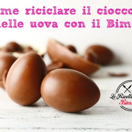 COME RICICLARE IL CIOCCOLATO DELLE UOVA