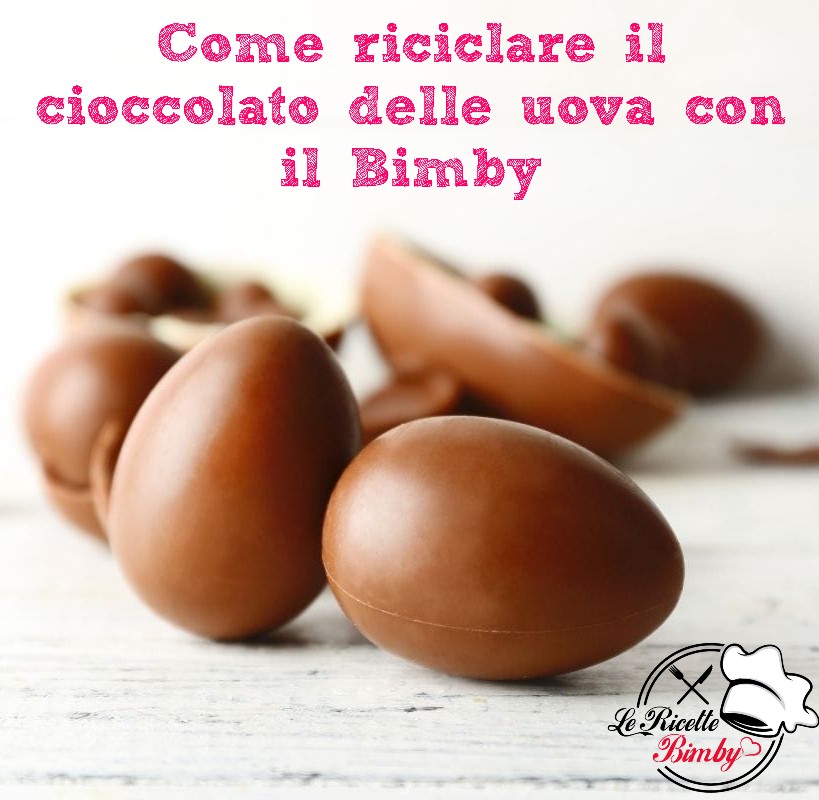 COME RICICLARE IL CIOCCOLATO DELLE UOVA COME RICICLARE IL CIOCCOLATO DELLE UOVA
