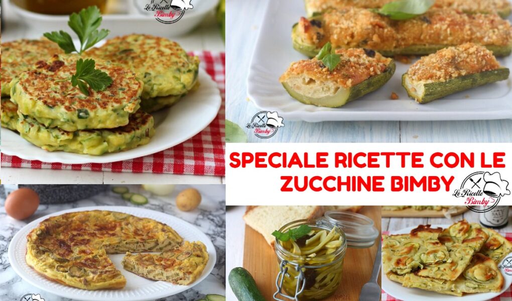 SPECIALE RICETTE CON LE ZUCCHINE BIMBY