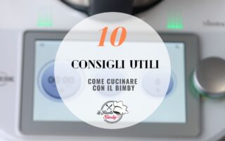 COME CUCINARE CON IL BIMBY 10 CONSIGLI UTILI