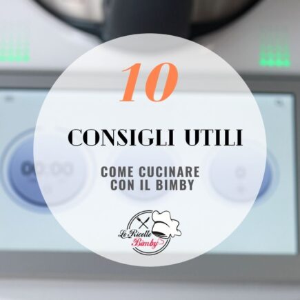COME CUCINARE CON IL BIMBY 10 CONSIGLI UTILI