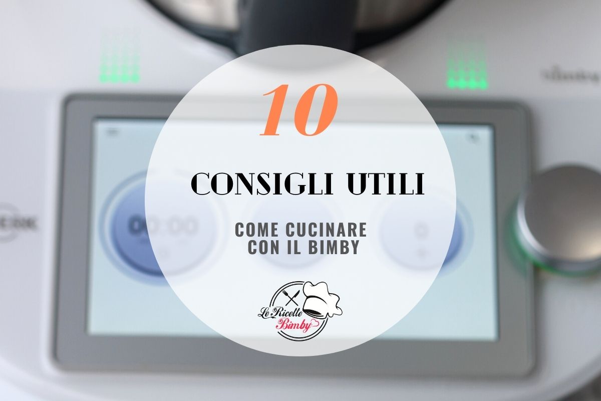 COME CUCINARE CON IL BIMBY 10 CONSIGLI UTILI