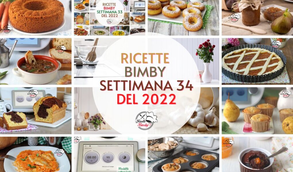 RICETTE BIMBY SETTIMANA 34 del 2022