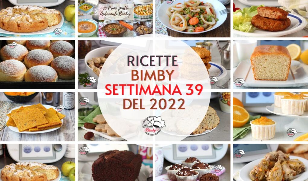 RICETTE BIMBY SETTIMANA 39 del 2022