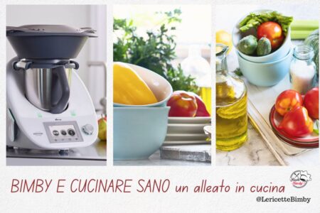BIMBY E CUCINARE SANO un alleato in cucina